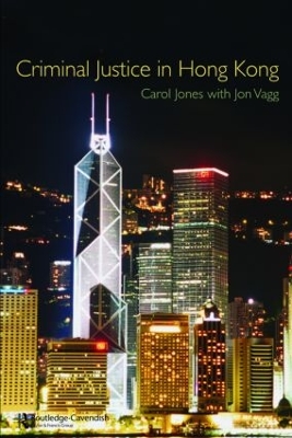 Criminal Justice in Hong Kong by Carol Jones