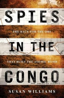 Spies in the Congo by Susan Williams