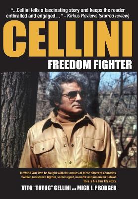 Cellini-Freedom Fighter: This is his true life story. by Mick J Prodger