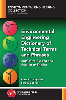 Environmental Engineering Dictionary of Technical Terms and Phrases by Francis J. Hopcroft