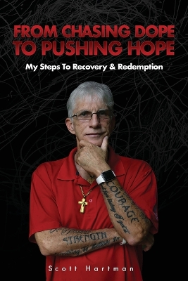 From Chasing Dope to Pushing Hope: My Steps to Recovery & Redemption book