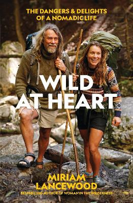 Wild at Heart: The Dangers and Delights of a Nomadic Life book