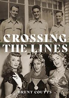 Crossing the Lines: The story of three homosexual New Zealand soldiers in WWII book