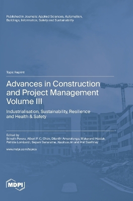 Advances in Construction and Project Management: Volume III: Industrialisation, Sustainability, Resilience and Health & Safety book