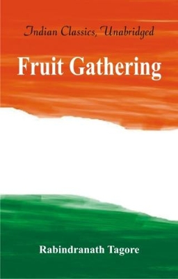 Fruit Gathering by Rabindranath Tagore