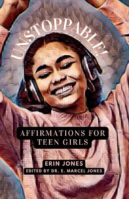 Unstoppable: Affirmations For Teen Girls book