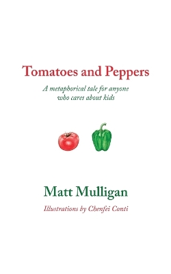 Tomatoes and Peppers: A metaphorical tale for anyone who cares about kids book