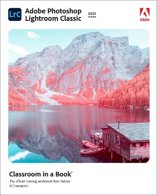 Adobe Photoshop Lightroom Classic Classroom in a Book (2021 release) book