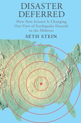 Disaster Deferred: A New View of Earthquake Hazards in the New Madrid Seismic Zone book