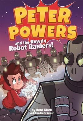 Peter Powers and the Rowdy Robot Raiders book