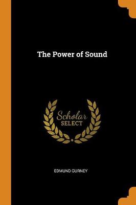 The Power of Sound by Edmund Gurney