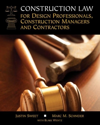 Construction Law for Design Professionals, Construction Managers and Contractors by Justin Sweet
