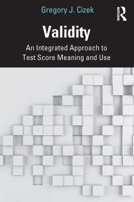 Validity: An Integrated Approach to Test Score Meaning and Use book