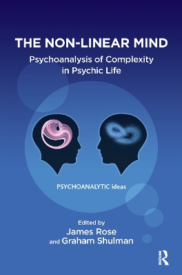 The Non-Linear Mind: Psychoanalysis of Complexity in Psychic Life book