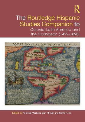 The Routledge Hispanic Studies Companion to Colonial Latin America and the Caribbean (1492-1898) by Santa Arias