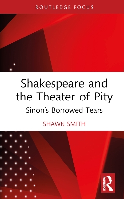 Shakespeare and the Theater of Pity: Sinon’s Borrowed Tears book