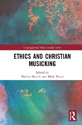 Ethics and Christian Musicking by Nathan Myrick