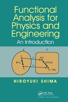 Functional Analysis for Physics and Engineering: An Introduction by Hiroyuki Shima