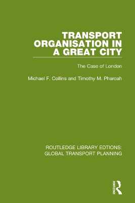 Transport Organisation in a Great City: The Case of London by Michael F. Collins