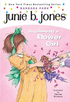 Junie B. Jones Is (Almost) A Flower Girl (Junie B. Jones) by Barbara Park