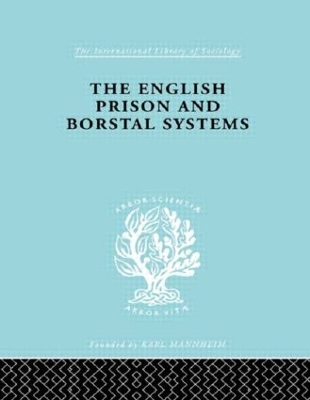 The English Prison and Borstal Systems by Lionel W. Fox