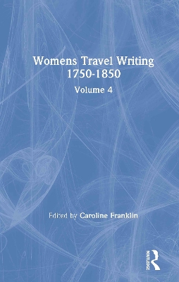 Womens Travel Writing 1750-1850 by Caroline Franklin