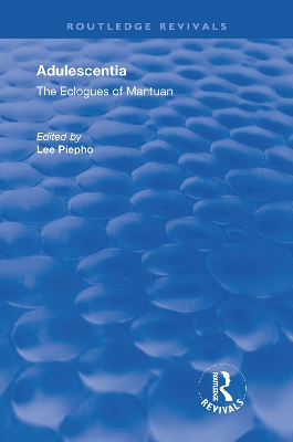 Adulescentia: The eclogues of Mantuan by Lee Piepho