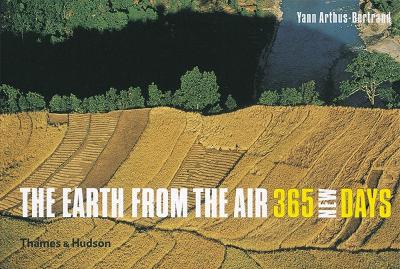 The Earth from the Air 365 New Days by Yann Arthus-Bertrand