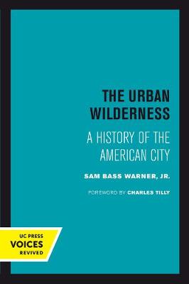 The Urban Wilderness: A History of the American City book