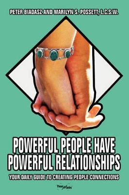 Powerful People Have Powerful Relationships: Your Daily Guide to Creating People Connections book