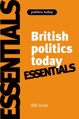 British Politics Today: Essentials by Dennis Kavanagh