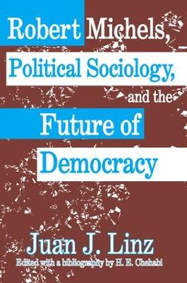 Robert Michels, Political Sociology and the Future of Democracy by Juan Linz