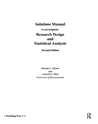 SOLUTIONS MANUAL to Accompany Research Design and Statistical Analysis 2/e by Jerome L. Myers