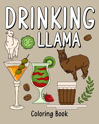 Drinking Llama Coloring Book: Coloring Books for Adults, Coloring Book with Many Coffee and Drinks Recipes book