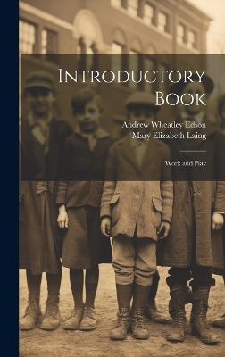 Introductory Book: Work and Play by Mary Elizabeth Laing