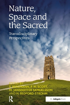 Nature, Space and the Sacred: Transdisciplinary Perspectives by S. Bergmann