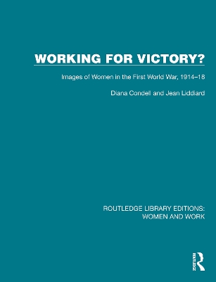 Working for Victory?: Images of Women in the First World War, 1914–18 by Diana Condell