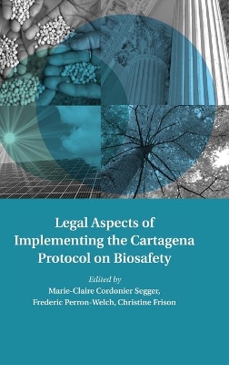 Legal Aspects of Implementing the Cartagena Protocol on Biosafety book