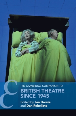 The Cambridge Companion to British Theatre since 1945 by Jen Harvie