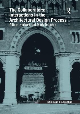 The Collaborators: Interactions in the Architectural Design Process by Gilbert Herbert