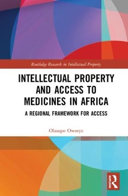 Intellectual Property and Access to Medicines in Africa: A Regional Framework for Access by Olasupo Owoeye