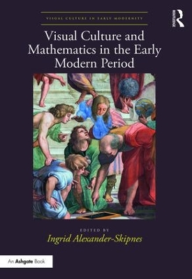 Visual Culture and Mathematics in the Early Modern Period book