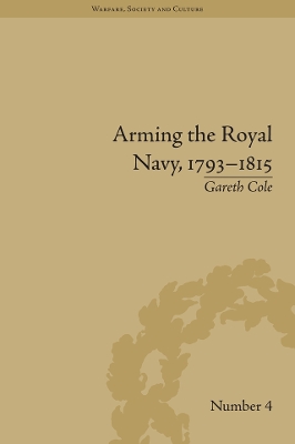 Arming the Royal Navy, 1793–1815: The Office of Ordnance and the State by Gareth Cole