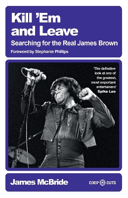 Kill 'Em and Leave: Searching for the Real James Brown book