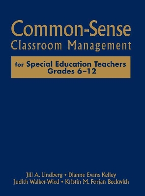 Common-Sense Classroom Management for Special Education Teachers, Grades 6-12 by Jill A. Lindberg