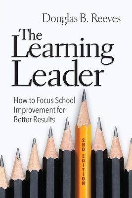 The Learning Leader: How to Focus School Improvement for Better Results book