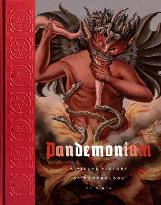 Pandemonium: A Visual History of Demonology by Ed Simon