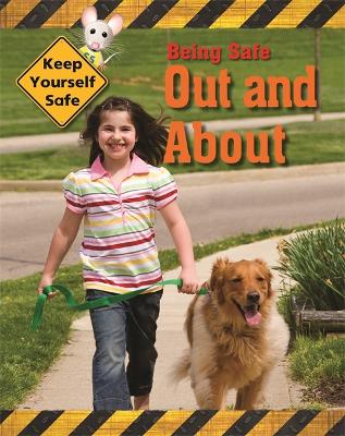 Keep Yourself Safe: Being Safe Out and About book