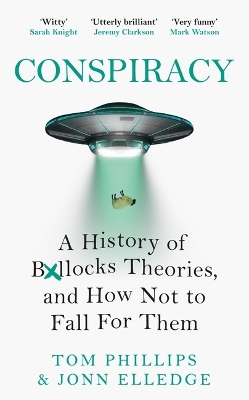 Conspiracy: A History of Boll*cks Theories, and How Not to Fall for Them book