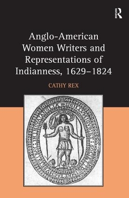 Anglo-American Women Writers and Representations of Indianness, 1629-1824 book